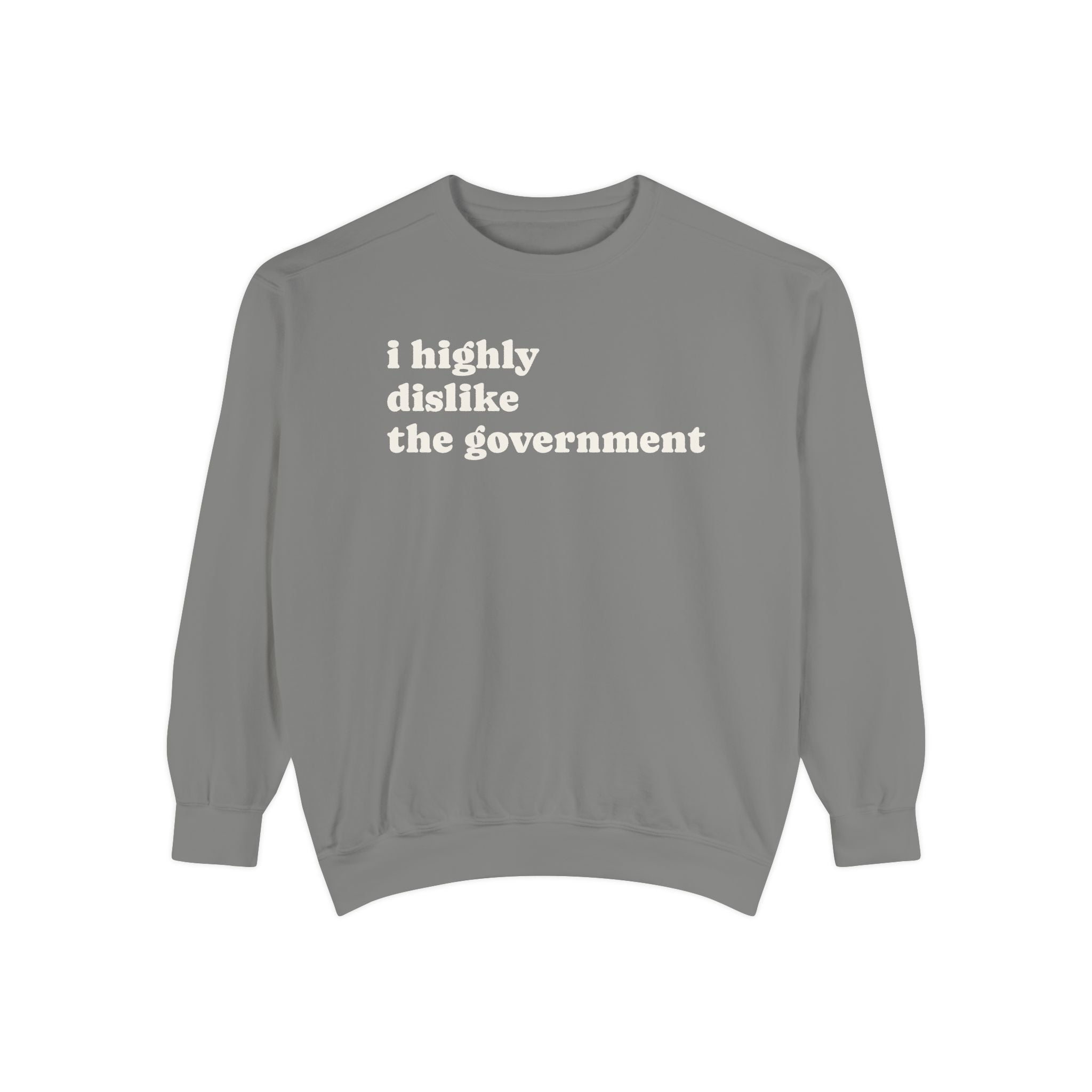 I Highly Dislike the Government Crewneck